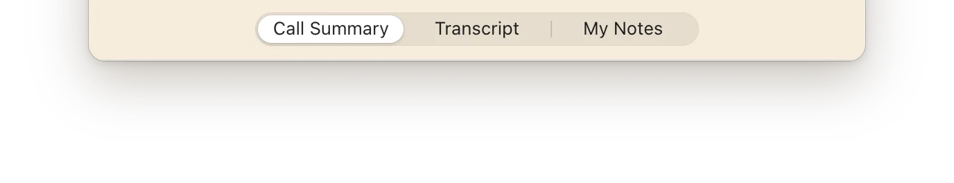 The meeting view’s three tabs: Call Summary, Transcript and My Notes.