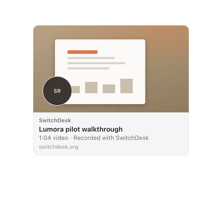 A link preview for “Lumora pilot walkthrough”, a 1:04 video on switchdesk.org.